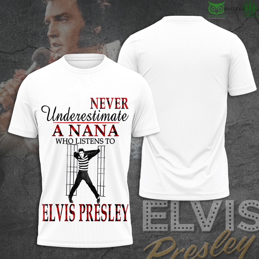 Elvis Presley never underestimate a nana 2D T-Shirt