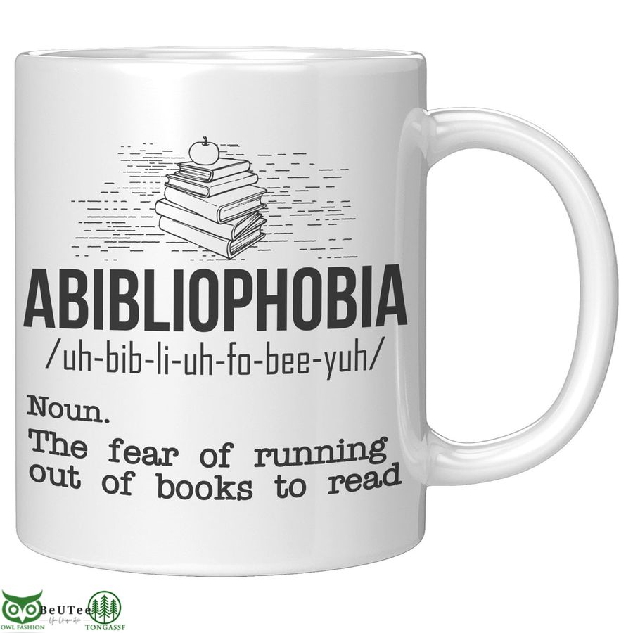 Abibliophobia The Fear Of Running Out Of Books To Read Mug 