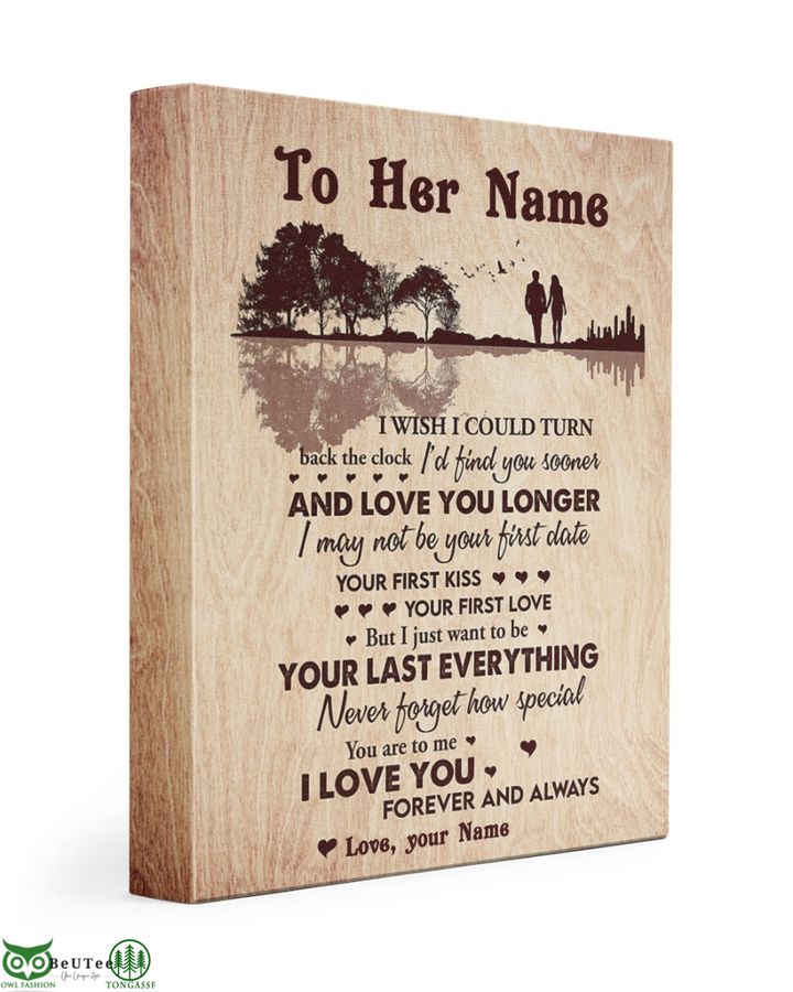 Custome Her Name and Your Name Love you longer Your last Everything Canvas 