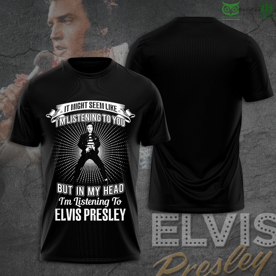 Elvis Presley in my head I'm listening to Elvis Presley 2D T-Shirt