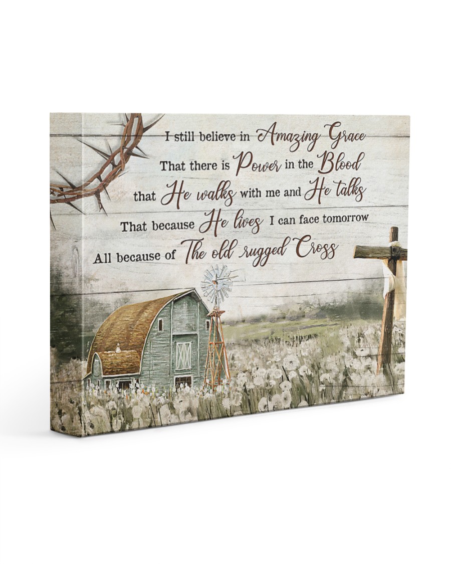 I Still Believe Amazing Grace Power He Lives And He Talks Canvas Prints