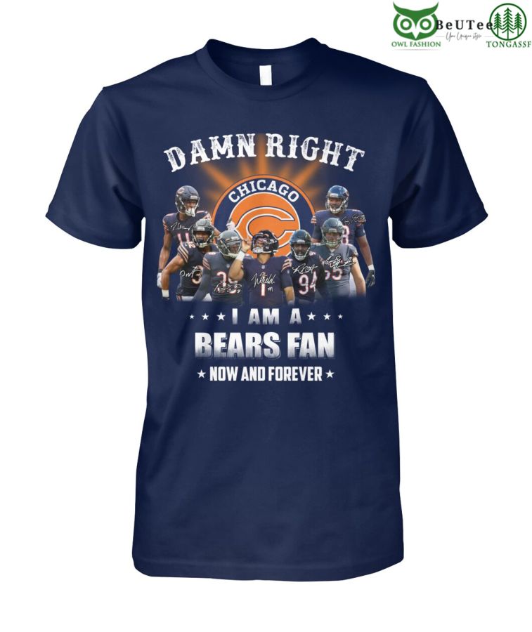 Damn Right Chicago Bears Fan Now and forever NFL 2D shirt