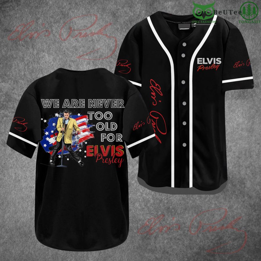 We Are Never Too Old For Elvis Presley Baseball Jersey Shirt