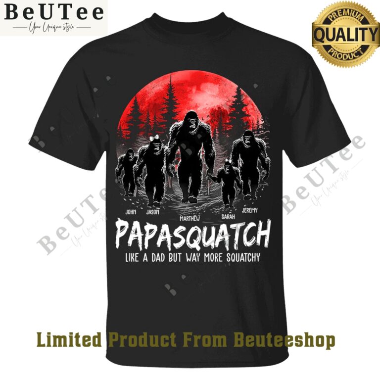 papasquatch like a dad but way more squatchy t shirt 1 Cj6s6.jpg